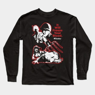 It will freeze your blood Long Sleeve T-Shirt